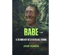 BABE: El Último Rey de la Selva del Yasuní