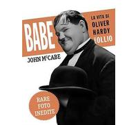 Libri John McCabe - Babe, La Vita Di Oliver Hardy In Arte Ollio