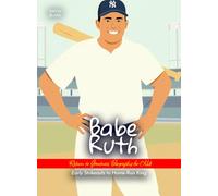 Babe Ruth Return to Greatness Biography for Kids: Early Strikeouts to Home-Run King