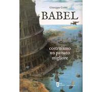 Babel. Costruiamo un passato migliore