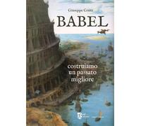 Babel. Costruiamo un passato migliore [Hardcover] [Jan 01, 2025] Conte, Giuseppe
