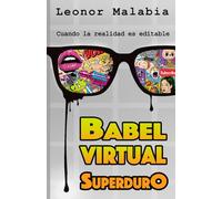 BABEL VIRTUAL- SuperdurO: Cuando la realidad se puede EDITAR: 1