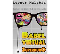 BABEL VIRTUAL- SuperdurO: Cuando la realidad se puede EDITAR