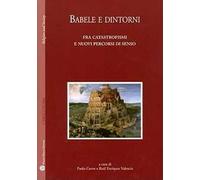 Babele e dintorni. Fra catastrofismi e nuovi percorsi di senso