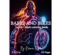 Babes and Bikes, an 18+ adult coloring book: "Bold Curves, Retro Vibes: A Relaxing and Calming 18+ Vintage Coloring Adventure - This is an adult ... to color!" 8.5x11 in, 105 single sided pages.
