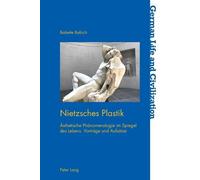 Babette Babich Nietzsches Plastik (Tascabile) German Life and Civilization
