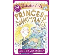 Babette Cole Princess Smartypants and the Fairy Geek Mothers (Tascabile)