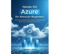 Babette J Weiss Hands-On Azure for Absolute Beginners (Tascabile)