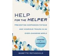Help for the Helper: Preventing Compassion Fatigue and Vicarious Trauma in an