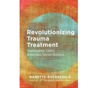 Babette Rothschild Revolutionizing Trauma Treatment (Tascabile)