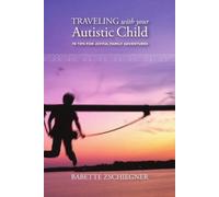Babette Zschiegner Traveling with your Autistic Child (Tascabile)