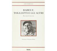 Babeuf, Togliatti e gli altri. Racconto di una vita