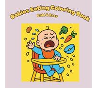 Babies Eating Coloring Book: Bold & Easy Chubby-Cheeked Disasters at the Dinner Table