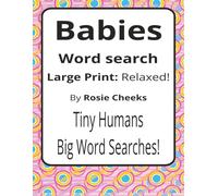 Babies Large Print Word Search Puzzle Book: Babies Word Searches with Large Print about Giggles, Growth, Naps and More | 8.5 x 11 inches, 116 pages | ... Parents, Caregivers and Baby Shower Smiles