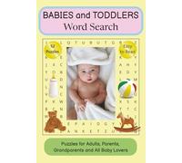 Babies & Toddlers Word Search Book: Word Search Puzzles with Easy to Read Print about Babies, Toddlers, Infants, Newborns and More | 6x9 Inches | 112 ... and Parents to Be, Fun for Showers or Gifts