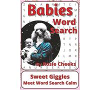 Babies Word Search Puzzle Book: Babies Word Searches with Easy to Read Print about Giggles, Growth, Naps and More | 6 x 9 inches, 111 pages | 50+ ... Parents, Caregivers and Baby Shower Smiles