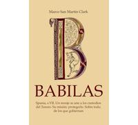 Babilas: Spania, s.VII. Un monje se une a los custodios del Tesoro. Su misión: protegerlo. Sobre todo, de los que gobiernan.