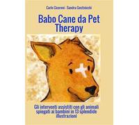 Babo. Cane da pet therapy. Gli interventi assistiti con gli animali spiegati ai bambini in 13 splendide illustrazioni