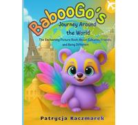 BabooGo's Journey Around the World: The Enchanting Picture Book About Cultures, Friends, and Being Different