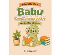 Babu Cozy World: Babu Cozy Coloring Book - Gentle Day at Home: A Cute and Relaxing Dinosaur Coloring Book for Kids Ages 3-7