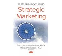 Babu John Mariadoss Future-Focused Strategic Marketing (Copertina rigida)