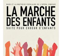 Babx et la Maitrise Populaire de' Opera Comique La Marche des Enfants