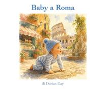 Baby a Roma: Un Albo Illustrato di Avventure