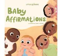 Baby Affirmations: Loving Words to Whisper to Your Baby Every Day