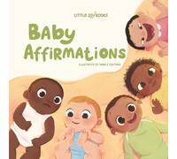 Baby Affirmations: Read Aloud Affirmations Book for Baby, Toddler and Newborn, Positive Affirmations for Infants and Babies: Loving Words to Whisper to Your Baby Every Day