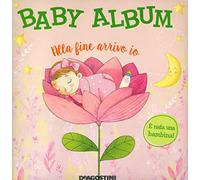 Baby album. Alla fine arrivo io. È nata una bambina! Nuova ediz.