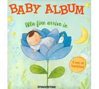 Baby album. Alla fine arrivo io. È nato un bambino! Nuova ediz.