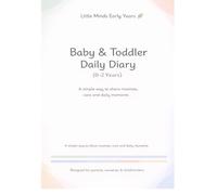 Baby and Toddler Daily Diary: A simple way to share routines.