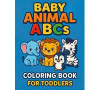 Baby Animal ABCs Coloring Book for Toddlers Fun Alphabet and Animal Learning for Kids Ages 1-5: Color the Alphabet from A to Z with Cute Baby Animals ... Activities for Toddlers and Preschoolers