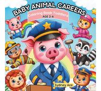 BABY ANIMAL CAREERS: Coloring Book Toddlers, Ages 2-6