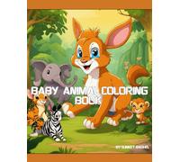 Baby Animal Coloring Book: A Fun and Relaxing Coloring Book with 60+ Cute Baby Animals for Kids, Teens, and Adults