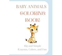 Baby Animal Coloring Book: Big and Simple, Crayons, Colors, and Fun