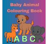 Baby Animal Colouring Book: A to Z Alphabet with Cute Baby Animals for Kids Ages 3-5