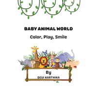 BABY ANIMAL WORLD: Color, Play and Smile