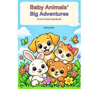 Baby Animals’ Big Adventures: A Fun Coloring Book