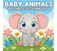 Baby Animals: Bold and Easy Coloring Book for Adults, Teens and Kids for Stress Relief and Relaxation