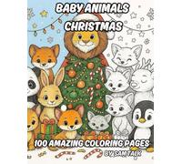 Baby Animals Christmas: 100 Special Coloring pages for a cute Holiday Coloring Adventure