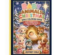 Baby Animals Christmas Bible Coloring Book: Simple Scriptures and Easy Christian Holiday Coloring Pages for Little Kids