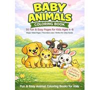 Baby Animals Coloring Book: 50 Fun & Easy Pages for Kids Ages 4-8 | Single-Sided Pages | Thick Lines Perfect for Little Hands | Puppies, Kittens, Bunnies, Calves & More Adorable Baby Animals
