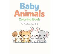 Baby Animals Coloring Book: A Calm, Screen-Free Activity for Toddlers Ages 2-5