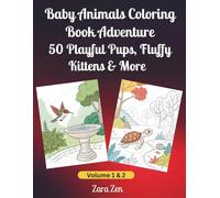 BABY ANIMALS COLORING BOOK ADVENTURE: 100 Playful Creatures to Color and Enjoy - VOL I & VOL II