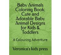 Baby Animals Coloring Book: Cute and Adorable Baby Animal Designs for Kids & Toddlers: A Colouring Adventure