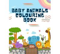 Baby Animals Coloring Book: Cute and Easy Coloring Pages for Toddlers and Kids Ages 2-6