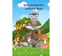Baby Animals Coloring Book For Kids: 1-101 Awesome Coloring Pages for Kids , Featuring Cubs, Kittens, Puppies, Lambs, Piglets, and Many Others Baby Animals.: Baby Fun Animal
