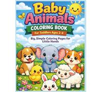 Baby Animals Coloring Book for Toddlers Ages 2-4: Big, Simple Coloring Pages for Little Hands