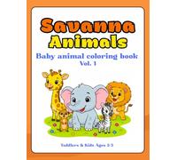 Baby Animals Coloring Book - Savanna Edition: Cute and Easy Safari Animals with Big Simple Designs for Toddlers and Preschool Kids Ages 2-5